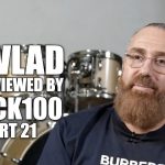DJ Vlad Tells Wack100 Top5 Took $3K Deposit for VladTV Interview & Never Showed Up (Part 21)