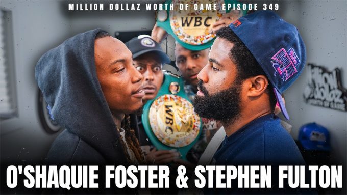 O'SHAQUIE FOSTER & STEPHEN FULTON: MILLION DOLLAZ WORTH OF GAME EPISODE 349