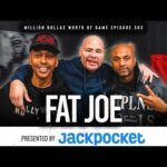 FAT JOE: MILLION DOLLAZ WORTH OF GAME EPISODE 303