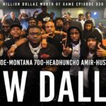 "NEW DALLAS" ZILLIONAIRE DOE, MONTANA 700, HEADHUNCHO AMIR: MILLION DOLLAZ WORTH OF GAME EPISODE 330