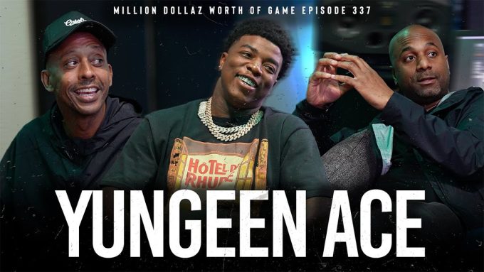 YUNGEEN ACE: MILLION DOLLAZ WORTH OF GAME EPISODE 337